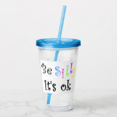 Sei Albern, es ist OK Acryltrinkbecher (Rückseite)