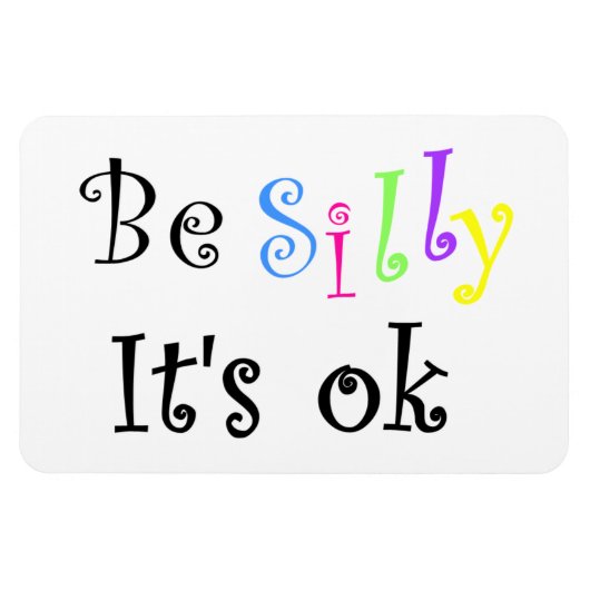 Sei Albern, es ist ok-flexi-Magnet Magnet (Horizontal)