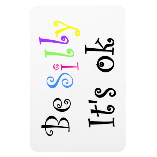 Sei Albern, es ist ok-flexi-Magnet Magnet (Vertikal)