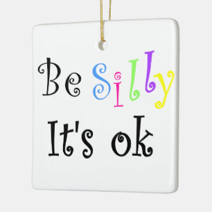 Sei Albern, es ist Ok!-Keramik-Ornament Keramikornament