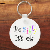 Sei Albern, es ist ok-Schlüsselanhänger Schlüsselanhänger (Vorderseite)