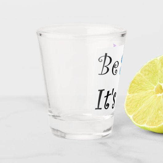 Sei Albern, es ist OK Schnapsglas (Links)