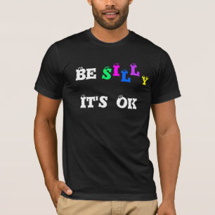 Sei Albern, es ist ok-T - Shirt