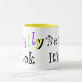 Sei Albern, es ist ok-Tasse Tasse (Zentrum)