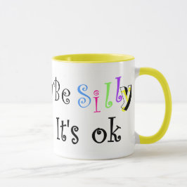 Sei Albern, es ist ok-Tasse Tasse