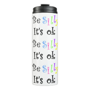 Sei Albern, es ist OK! Thermosbecher