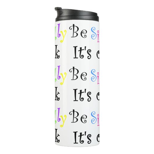 Sei Albern, es ist OK! Thermosbecher (Nach rechts gedreht)