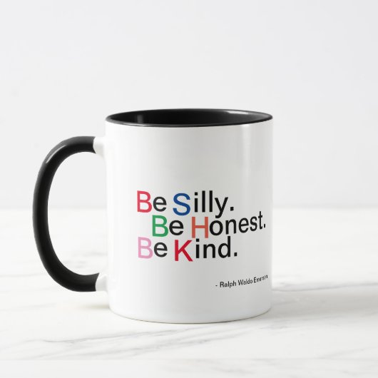 Sei Albern! Seien Sie ehrlich. Sei nett! Quotable Tasse (Links)
