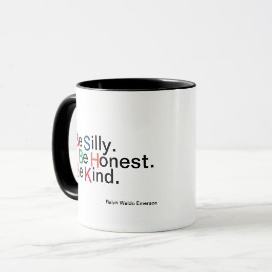 Sei Albern! Seien Sie ehrlich. Sei nett! Quotable Tasse (Vorderseite Links)