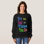 Sei am besten, was immer du tust sweatshirt (Vorne ganz)