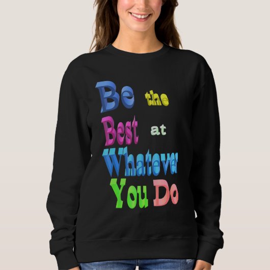 Sei am besten, was immer du tust sweatshirt (Vorderseite)