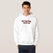 Sei bescheiden. Sei freundlich Hoodie (Vorne ganz)