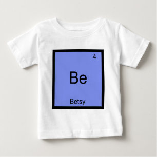 Sei - Betsy Lustige Chemie-Element-Symbol-Name-T-S Baby T-shirt