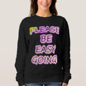 "Sei bitte einfach zu gehen!" Niedliches Design. J Sweatshirt (Vorderseite)