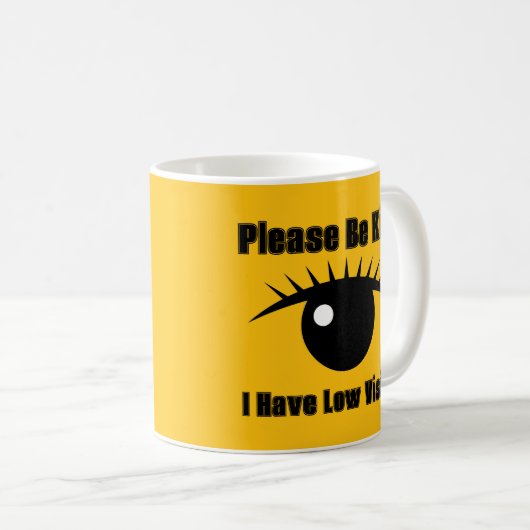 Sei bitte freundlich, ich habe eine Sehschwäche Kaffeetasse (VorderseiteRechts)