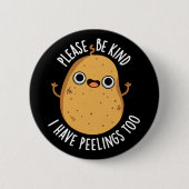 Sei bitte freundlich, ich habe Peelings zu dunklem Button (Vorderseite)