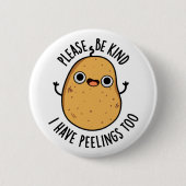 Sei bitte freundlich, ich habe Peelings zu Kartoff Button (Vorderseite)