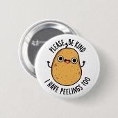 Sei bitte freundlich, ich habe Peelings zu Kartoff Button (Vorne & Hinten)