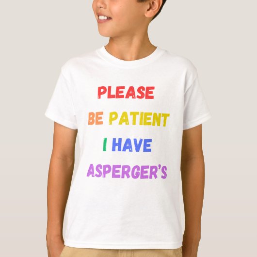 Sei bitte geduldig, dass ich Asperger habe T-Shirt (Vorderseite)