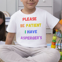 Sei bitte geduldig, dass ich Asperger habe T-Shirt