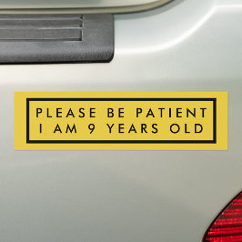 Sei bitte geduldig, ich bin 9 Jahre alt, gelbe Sic Autoaufkleber