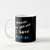 Sei bitte geduldig, ich habe Autismus Kaffeetasse (Links)