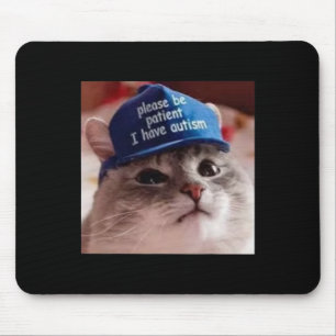 Sei bitte geduldig, ich habe Autismus Katze Funny Mousepad