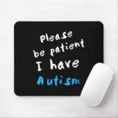 Sei bitte geduldig, ich habe Autismus Mousepad (Mit Mouse)
