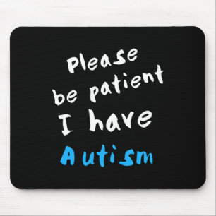 Sei bitte geduldig, ich habe Autismus Mousepad