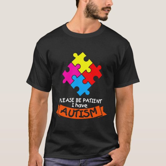 Sei bitte geduldig, ich habe Autismus T-Shirt (Vorderseite)