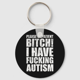 Sei bitte geduldig, ich habe ein geiles Autismus-S Schlüsselanhänger
