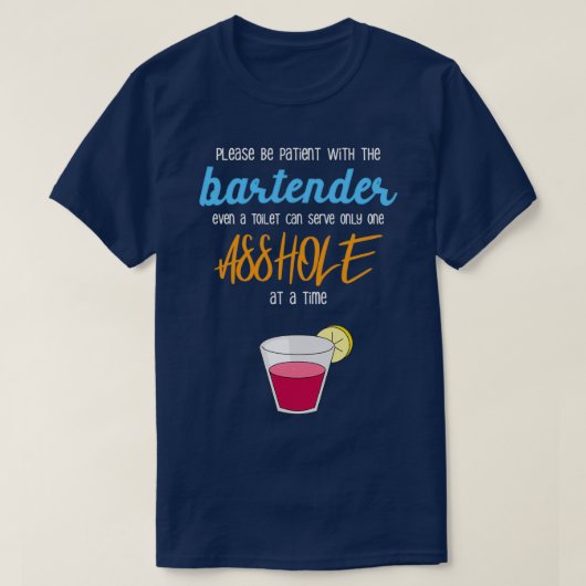 Sei bitte geduldig mit dem Barkeeper selbst mit ei T-Shirt (Design vorne)