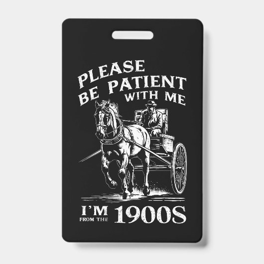 Sei bitte geduldig mit mir, ich bin aus dem 19. Ja Ausweis (Vorderseite)