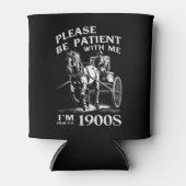 Sei bitte geduldig mit mir, ich bin aus dem 19. Ja Dosenkühler (Vorderseite)