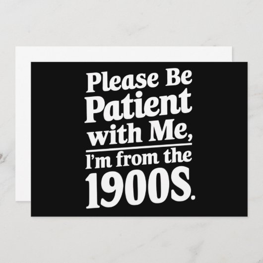 Sei bitte geduldig mit mir, ich bin aus dem 19. Ja Einladung (Vorne/Hinten)