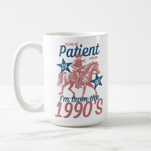 Sei bitte geduldig mit mir, ich bin aus dem 19. Ja Kaffeetasse (Links)