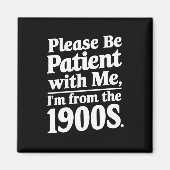 Sei bitte geduldig mit mir, ich bin aus dem 19. Ja Magnet (Vorne)