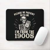 Sei bitte geduldig mit mir, ich bin aus dem 19. Ja Mousepad (Mit Mouse)