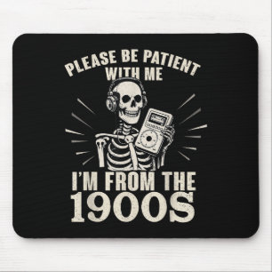Sei bitte geduldig mit mir, ich bin aus dem 19. Ja Mousepad