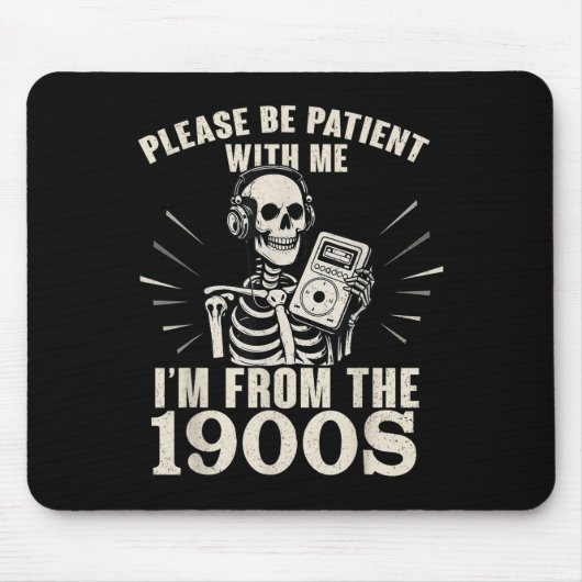 Sei bitte geduldig mit mir, ich bin aus dem 19. Ja Mousepad (Vorne)