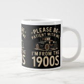 Sei bitte geduldig mit mir, ich bin aus den 1900er Jumbo-Tasse (Rechts)