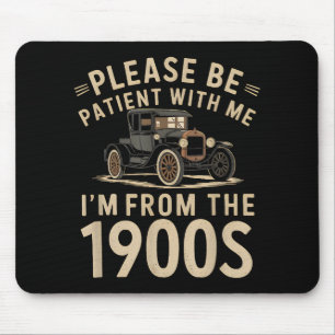 Sei bitte geduldig mit mir, ich bin aus den 1900er mousepad