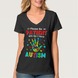 Sei bitte geduldig mit mir, ich habe Autismus T-Shirt