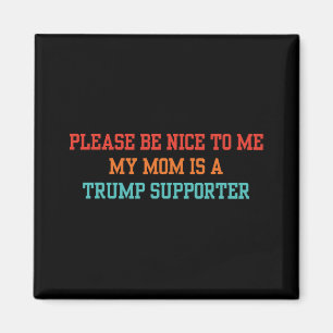 Sei bitte nett zu mir, meine Mama ist ein Trump-Un Magnet