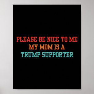 Sei bitte nett zu mir, meine Mama ist ein Trump-Un Poster