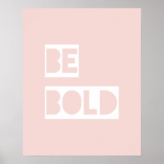 Sei Bold - Blush Pink Weiße Wörter Geschenke Poster (Vorne)
