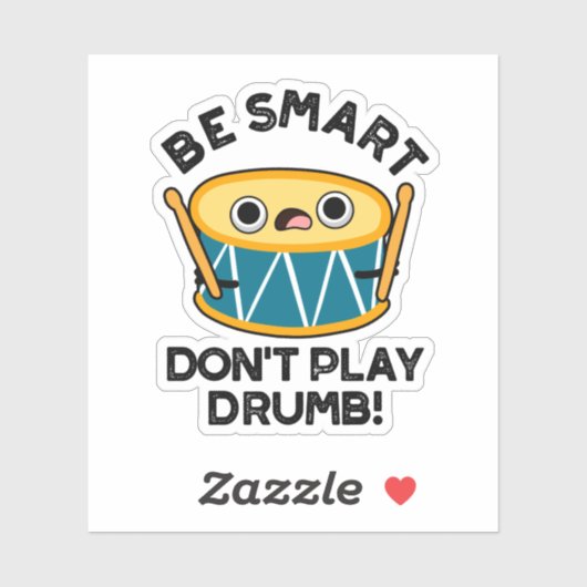 Sei clever, spiele kein dummes, sonniges Trommel-P Aufkleber (Blatt)