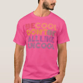 Sei Cool, sei nicht alles wie ein uncooler Slogan- T-Shirt (Vorderseite)