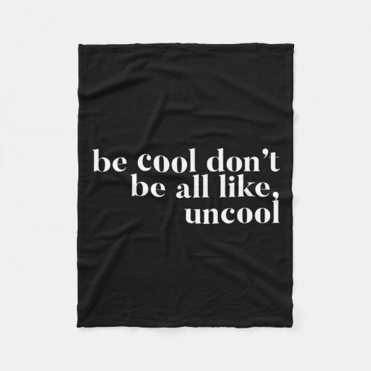 Sei cool, sei nicht so uncool Design Fleecedecke (Vorderseite)