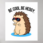 Sei Cool, um Hedgy Funny Igel Puff Poster (Vorne)